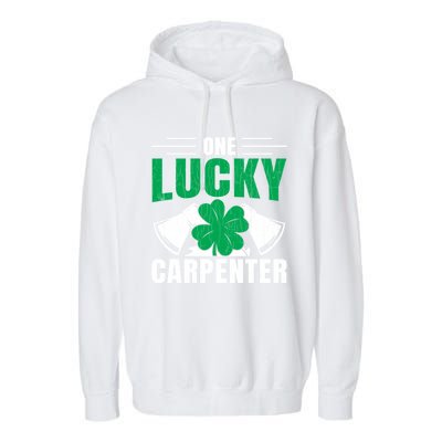 One Lucky Carpenter Funny Saint Patricks Day Graphic Funny Gift Garment-Dyed Fleece Hoodie