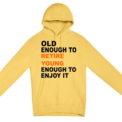 Old Enough To Retire Young Premium Pullover Hoodie