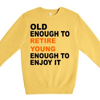 Old Enough To Retire Young Premium Crewneck Sweatshirt