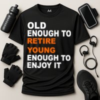 Old Enough To Retire Young Cooling Performance Crew T-Shirt
