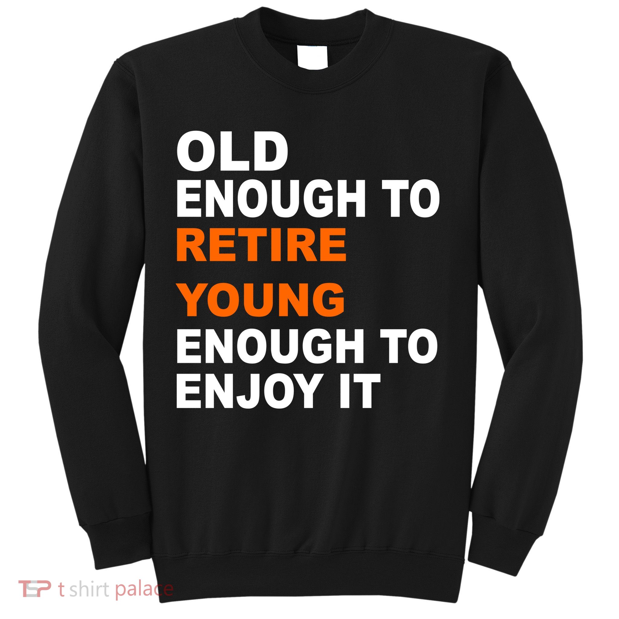 Old Enough To Retire Young Sweatshirt