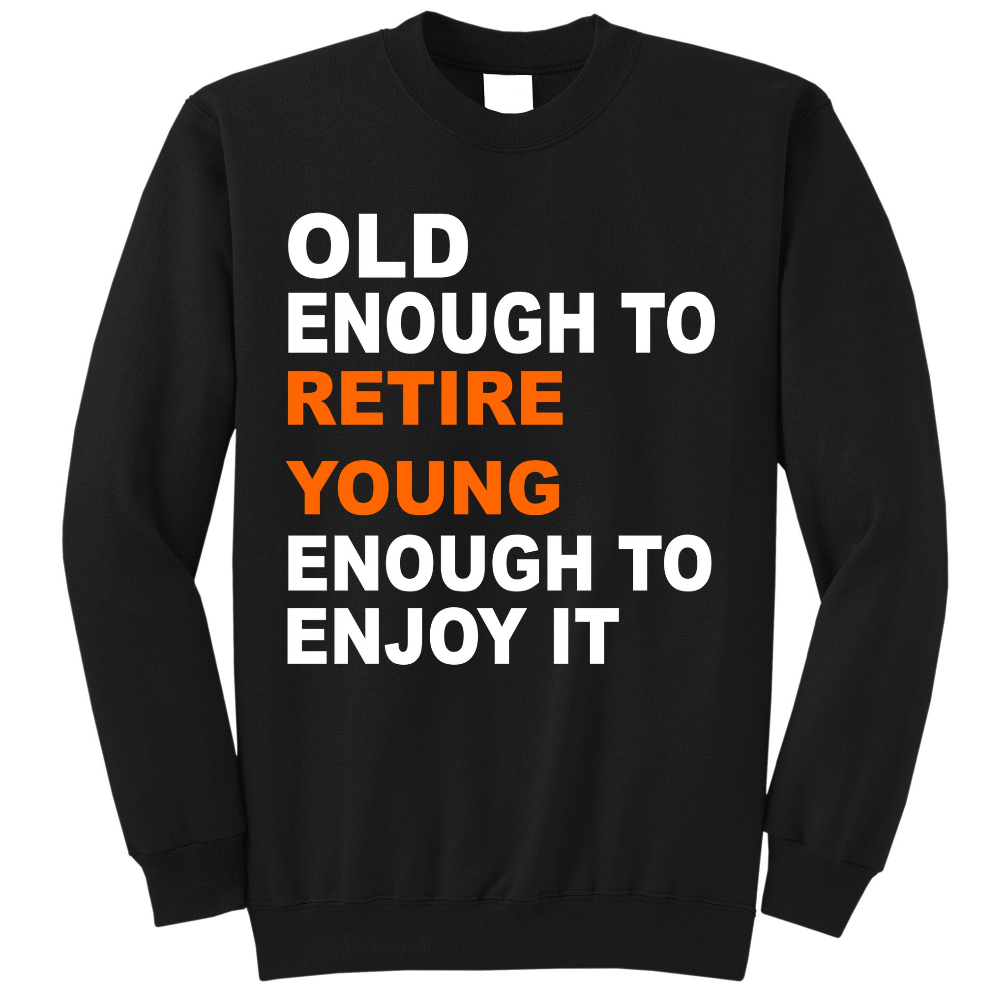 Old Enough To Retire Young Sweatshirt