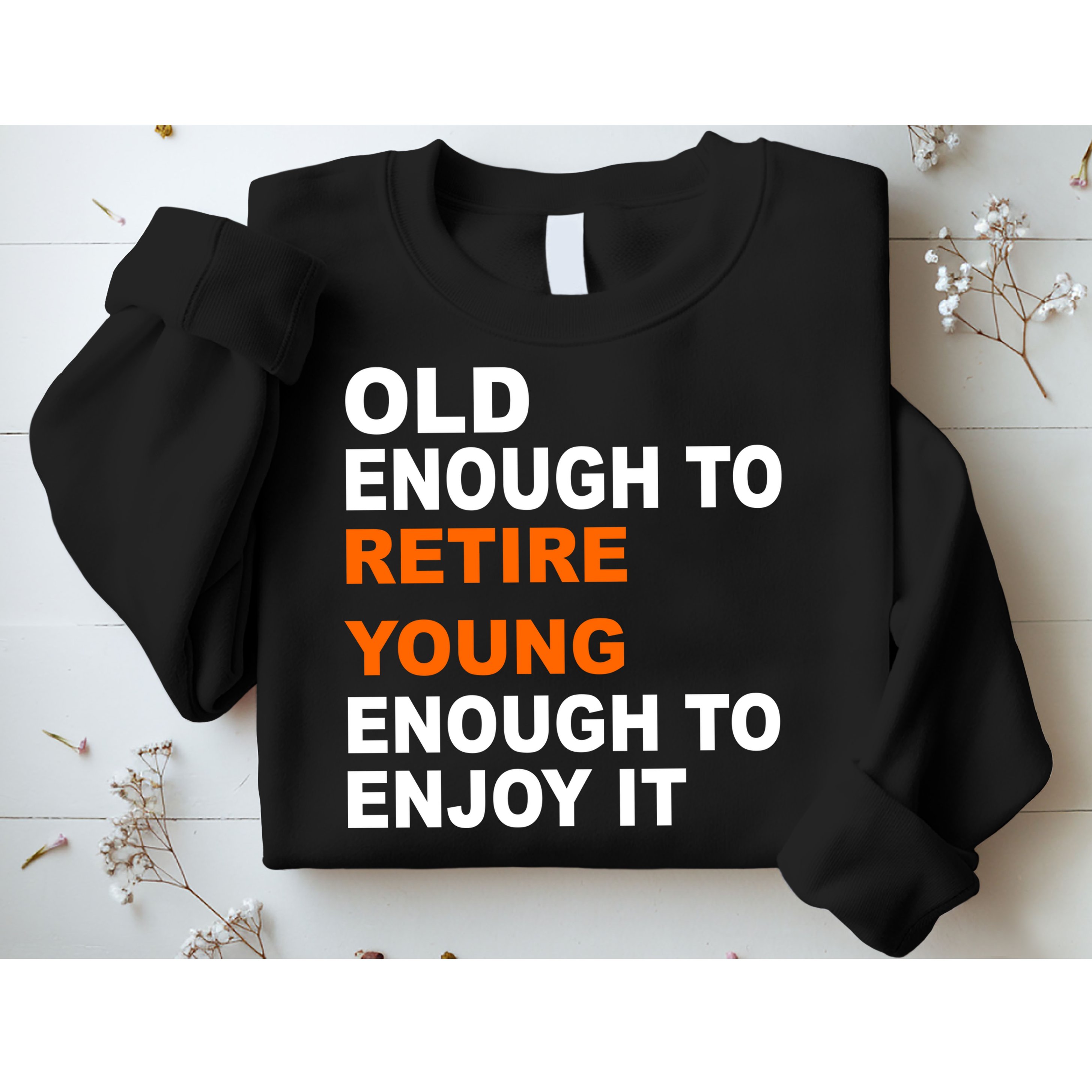 Old Enough To Retire Young Sweatshirt