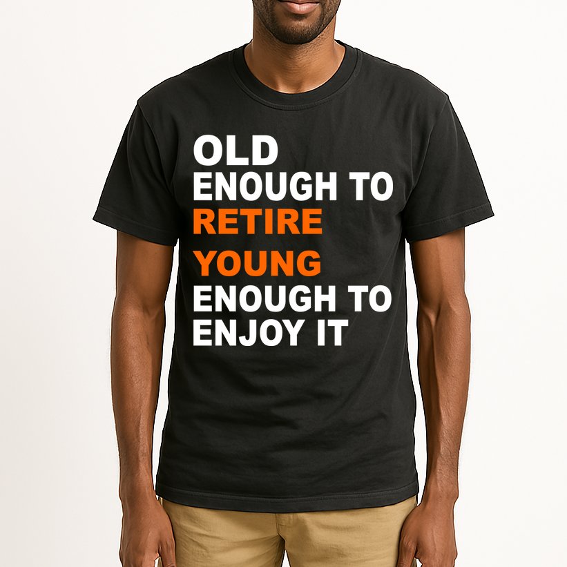 Old Enough To Retire Young Tall T-Shirt