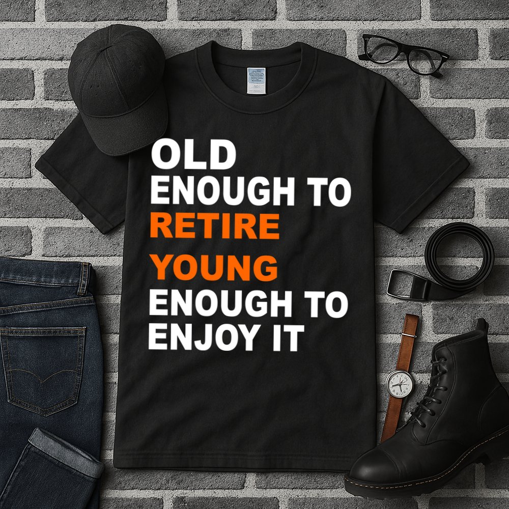 Old Enough To Retire Young Tall T-Shirt