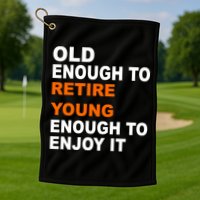 Old Enough To Retire Young Golf Towel
