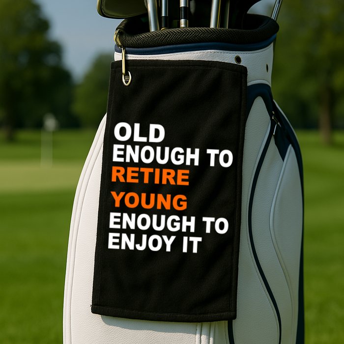 Old Enough To Retire Young Golf Towel