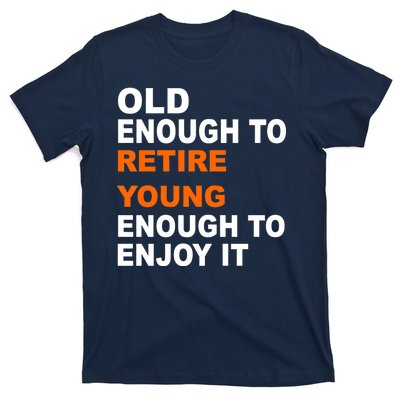 Old Enough To Retire Young T-Shirt