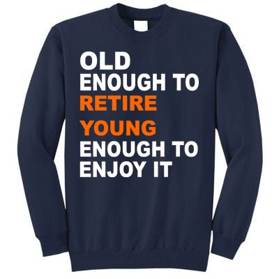 Old Enough To Retire Young Tall Sweatshirt