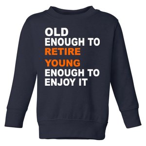 Old Enough To Retire Young Toddler Sweatshirt