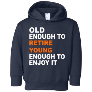 Old Enough To Retire Young Toddler Hoodie