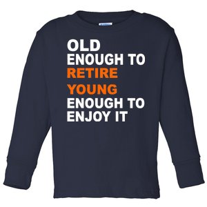 Old Enough To Retire Young Toddler Long Sleeve Shirt