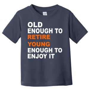 Old Enough To Retire Young Toddler T-Shirt