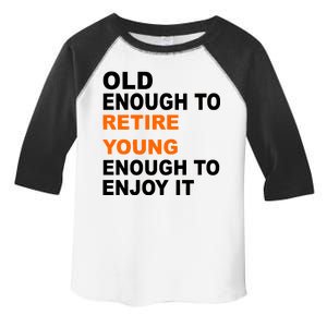 Old Enough To Retire Young Toddler Fine Jersey T-Shirt