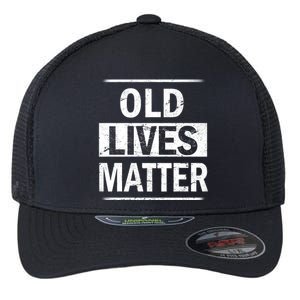 Old Lives Matter Flexfit Unipanel Trucker Cap