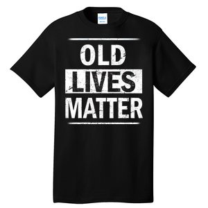 Old Lives Matter Tall T-Shirt