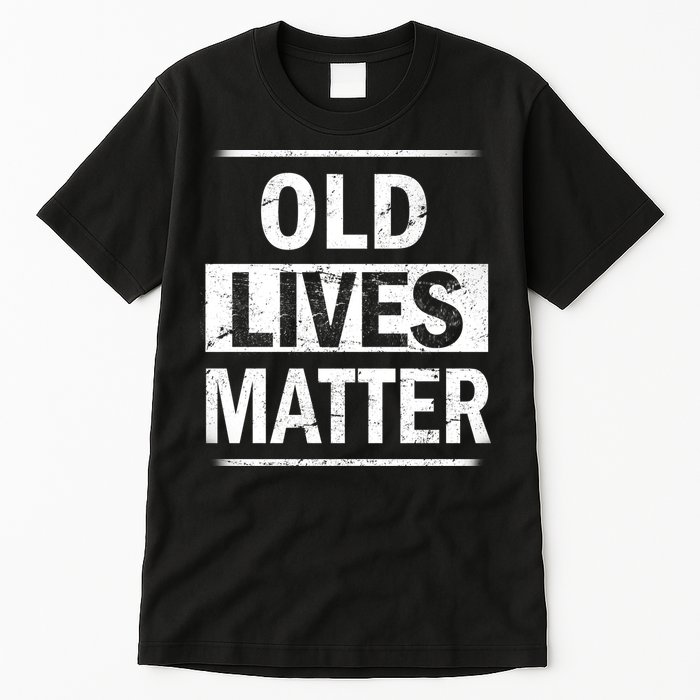 Old Lives Matter Tall T-Shirt