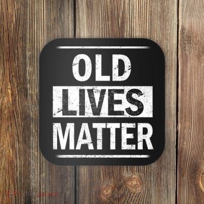 Old Lives Matter Coaster