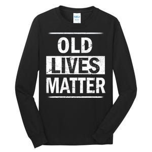 Old Lives Matter Tall Long Sleeve T-Shirt