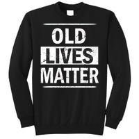 Old Lives Matter Tall Sweatshirt