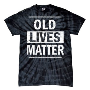 Old Lives Matter Tie-Dye T-Shirt