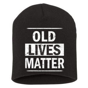 Old Lives Matter Short Acrylic Beanie