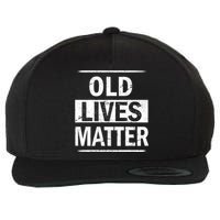 Old Lives Matter Wool Snapback Cap