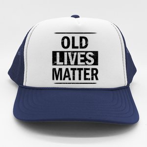 Old Lives Matter Trucker Hat