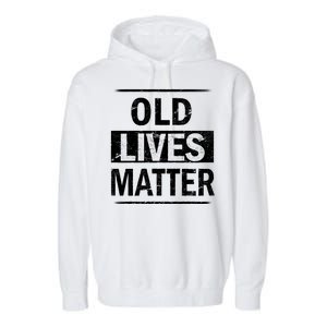 Old Lives Matter Garment-Dyed Fleece Hoodie