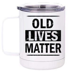 Old Lives Matter 12 oz Stainless Steel Tumbler Cup