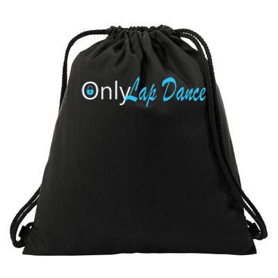 Only Lap Dance Naughty Slogan Gift Drawstring Bag