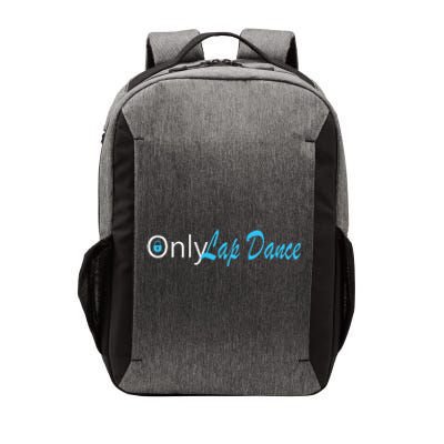 Only Lap Dance Naughty Slogan Gift Vector Backpack