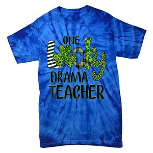 One Lucky Drama Shamrock Teacher St Patrick's Day Meaningful Gift Tie-Dye T-Shirt