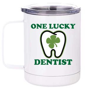 One Lucky Dentist St Patricks Day Irish Green Graphic Gift 12 oz Stainless Steel Tumbler Cup