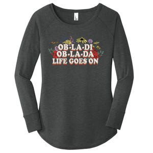 Ob La Di Ob La Da Life Goes On Colorful Flowers Women's Perfect Tri Tunic Long Sleeve Shirt