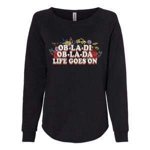 Ob La Di Ob La Da Life Goes On Colorful Flowers Womens California Wash Sweatshirt