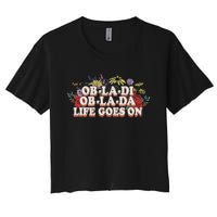 Ob La Di Ob La Da Life Goes On Colorful Flowers Women's Crop Top Tee