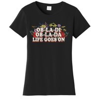 Ob La Di Ob La Da Life Goes On Colorful Flowers Women's T-Shirt