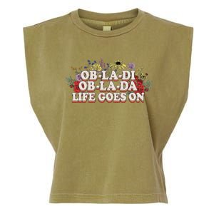 Ob La Di Ob La Da Life Goes On Colorful Flowers Garment-Dyed Women's Muscle Tee