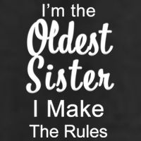 Oldest Sister I Make The Rules Funny Cool Comfort Performance Bucket Hat