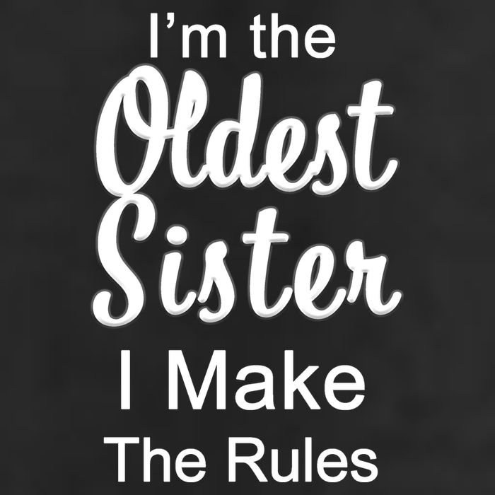 Oldest Sister I Make The Rules Funny Cool Comfort Performance Bucket Hat