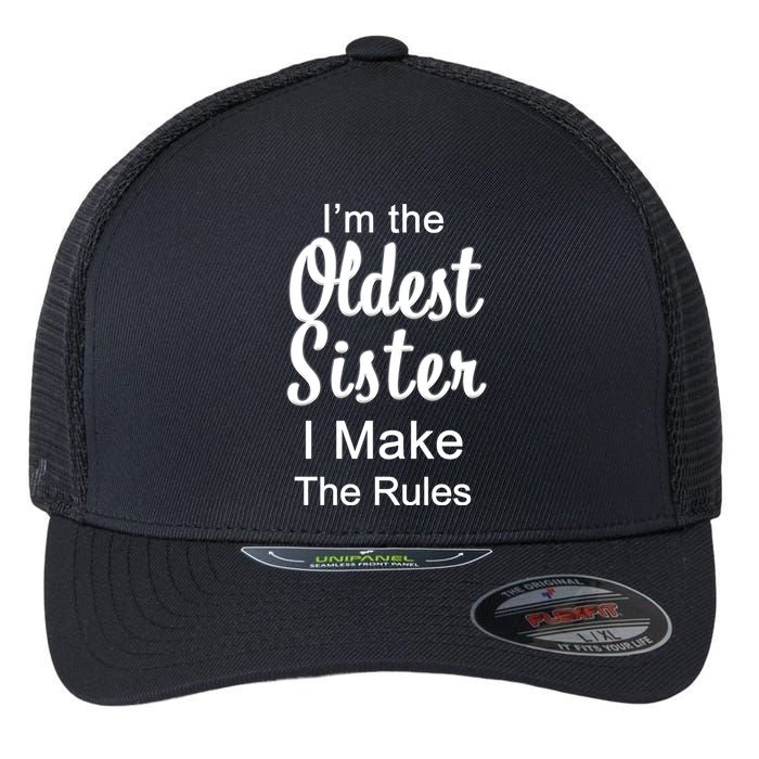 Oldest Sister I Make The Rules Funny Flexfit Unipanel Trucker Cap
