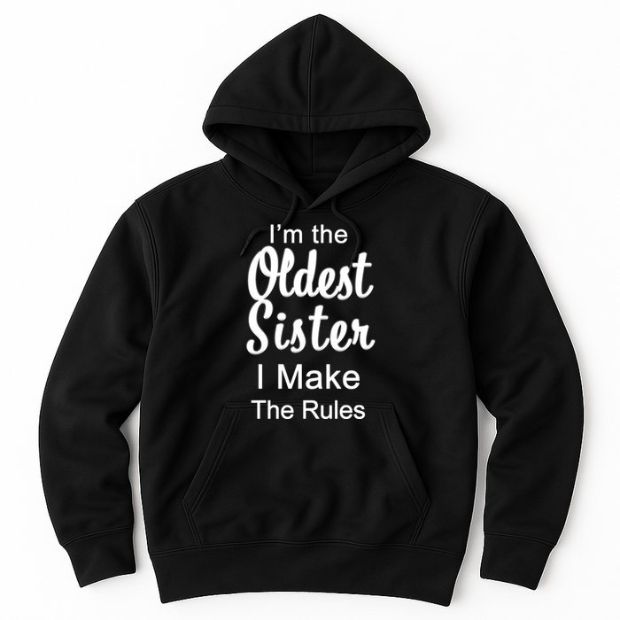 Oldest Sister I Make The Rules Funny Hoodie