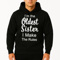 Oldest Sister I Make The Rules Funny Hoodie