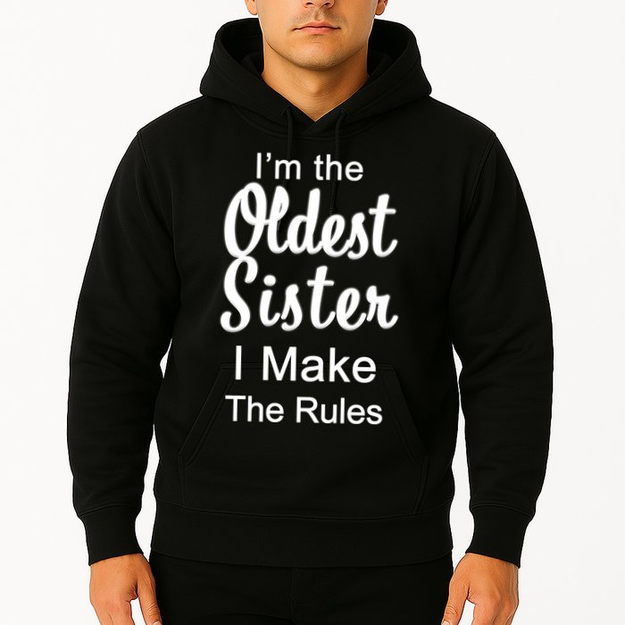 Oldest Sister I Make The Rules Funny Hoodie