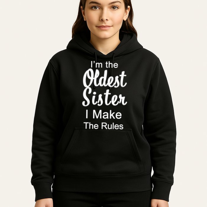 Oldest Sister I Make The Rules Funny Hoodie