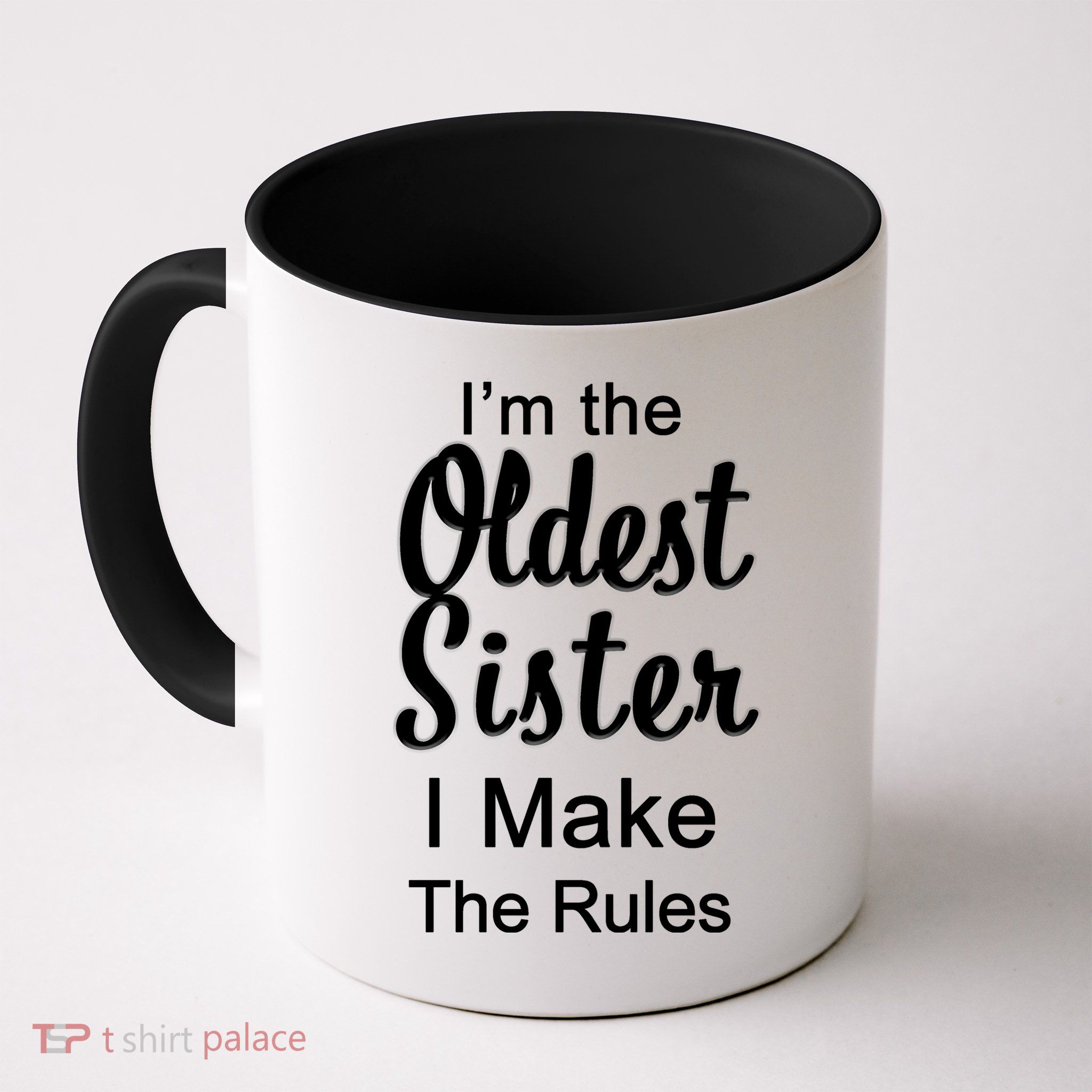 Oldest Sister I Make The Rules Funny Coffee Mug