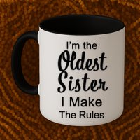 Oldest Sister I Make The Rules Funny Mug