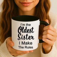 Oldest Sister I Make The Rules Funny Mug