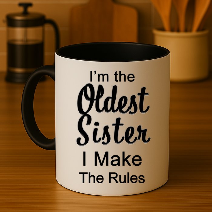 Oldest Sister I Make The Rules Funny Mug